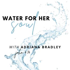 Water for Her Soul