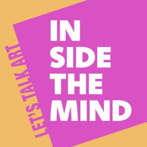 Inside The Mind: Let's talk about Art!
