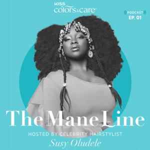The Mane Line Podcast by Kiss Colors and Care