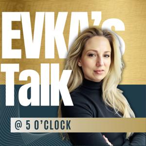 EVKA's Talk @ 5 o'clock