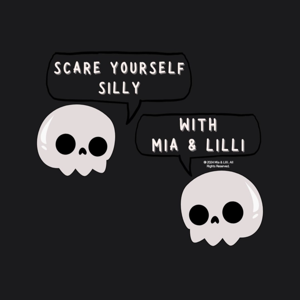 Scare Yourself Silly with Mia & Lilli