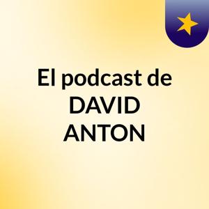El podcast de DAVID ANTON