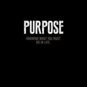 Purpose Knowing What You Must do In Life