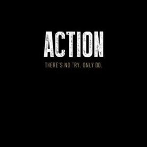 Action.There is No Try.OnLy Do