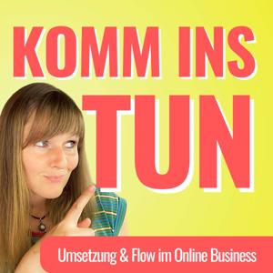 Komm ins TUN - Umsetzung und Flow im Online Business