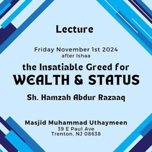 The Insatiable Greed for Wealth & Status - Hamzah Abdur-Razzaq (Masjid Uthaymeen)