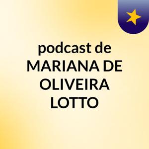 podcast de MARIANA DE OLIVEIRA LOTTO