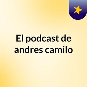 El podcast de andres camilo