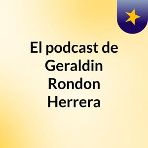 El podcast de Geraldin Rondon Herrera