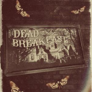 Dead & Breakfast