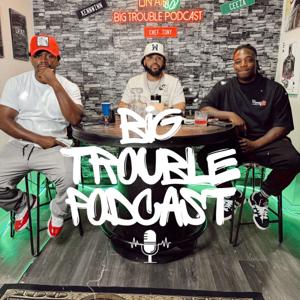 Big trouble podcast