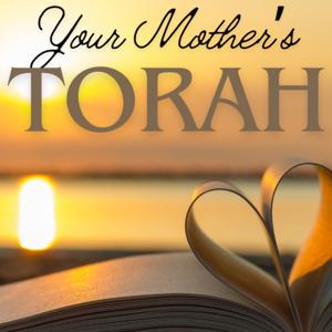 Your Mother’s Torah