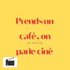 Prends un café, on parle ciné