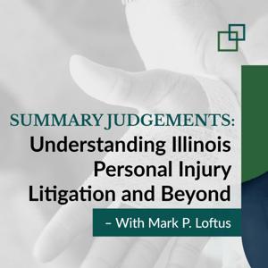 Summary Judgements with Mark P. Loftus