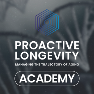 The Proactive Longevity Academy Podcast