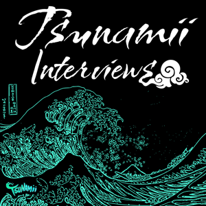 Tsunami Interviews