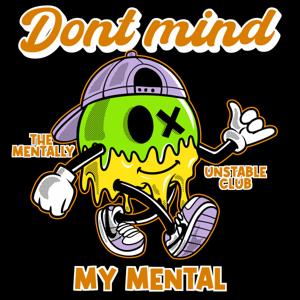 Don't Mind My Mental