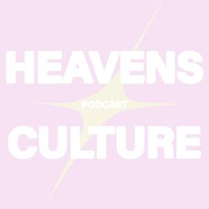 Heavens Culture Podcast