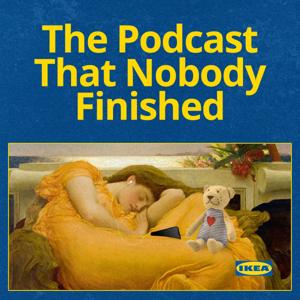 The Podcast That Nobody Finished