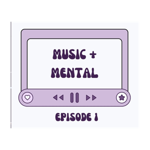 Music & Mental: Episode 1