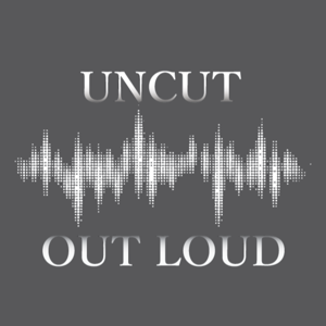 UNCUT Out Loud