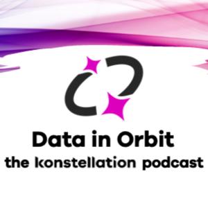 Data in Orbit: The Konstellation Podcast