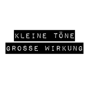 Kleine Töne - große Wirkung