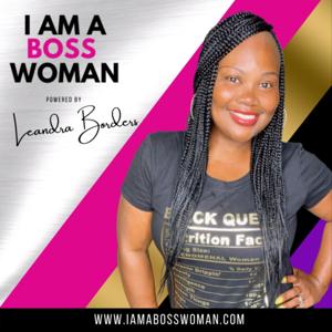 I AM A BOSS WOMAN PODCAST