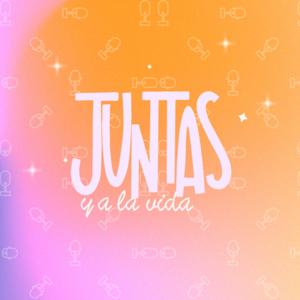 Juntas y a la vida