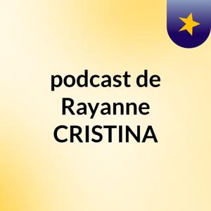 podcast de Rayanne CRISTINA