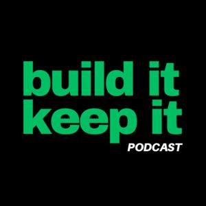 Build It, Keep It Podcast