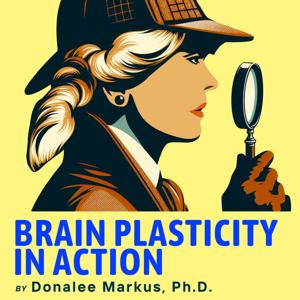 Brain Plasticity in Action - Exploring the Work of Donalee Markus, Ph.D.