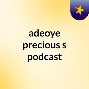 adeoye precious's podcast