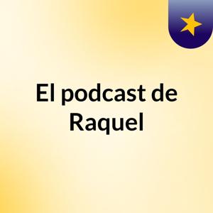 El podcast de Raquel
