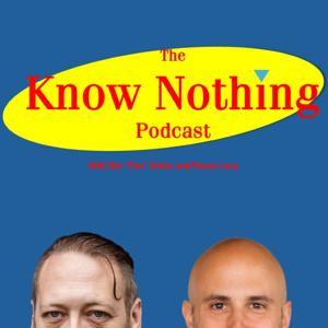 The Know Nothing Podcast