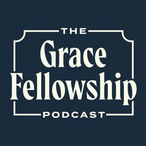 Grace Fellowship Podcast