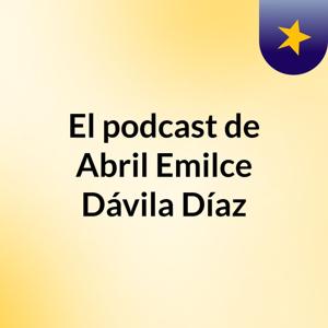 El podcast de Abril Emilce Dávila Díaz
