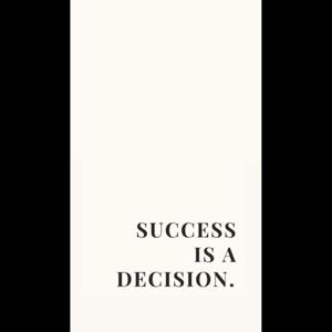 Success Is A Decision