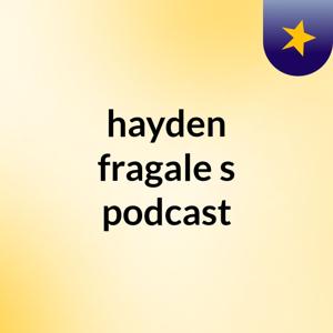 hayden fragale's podcast
