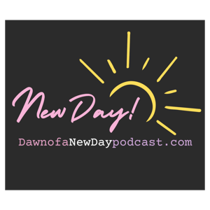 Dawn of a New Day Podcast!