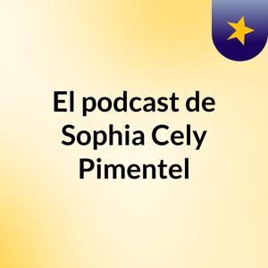 El podcast de Sophia Cely Pimentel