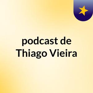 podcast de Thiago Vieira