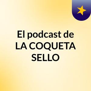 El podcast de LA COQUETA SELLO