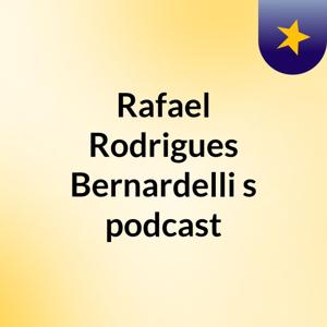 Rafael Rodrigues Bernardelli's podcast