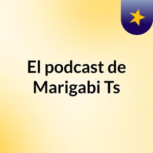 El podcast de Marigabi Ts