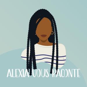 Alexia vous raconte