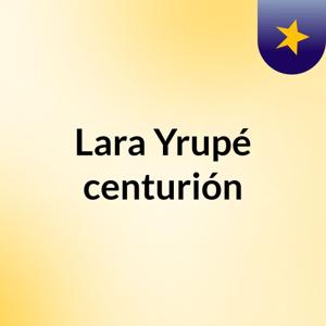 Lara Yrupé centurión