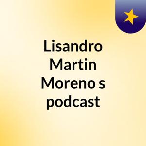 Lisandro Martin Moreno's podcast