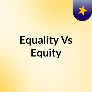 Equality Vs Equity