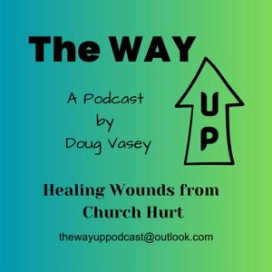 The Way Up: Healing Wounds from Church Hurt